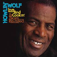 Howlin' Wolf : Live and Cookin' at Alice's Revisited